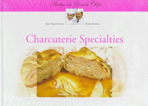 Charcuterie Specialties (Prestige Des Grands Chefs) by Jean-Claude Frentz and Michel Poulain