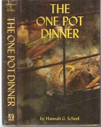 The One Pot Dinner by Hannah G. Scheel