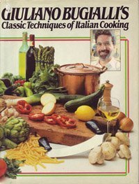 Giuliano Bugialli's Classic Techniques of Italian Cooking by Giuliano Bugialli