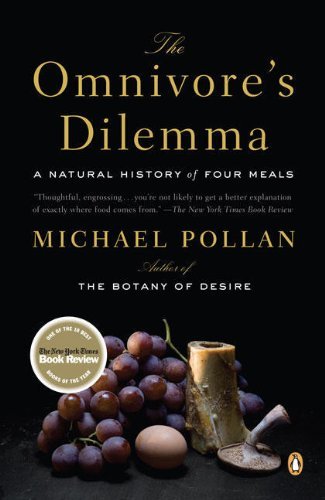The Omnivore's Dilemma  A Natural History of Four Meals by Michael Pollan