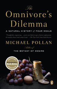 The Omnivore's Dilemma  A Natural History of Four Meals by Michael Pollan