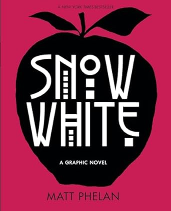Snow White A Graphic Novel by Matt Phelan