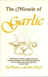 The Miracle of Garlic by Paavo Airola