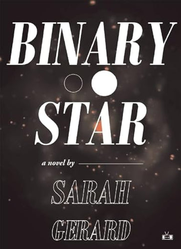 Binary Star by Sarah Gerard
