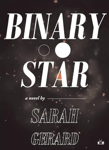 Binary Star by Sarah Gerard