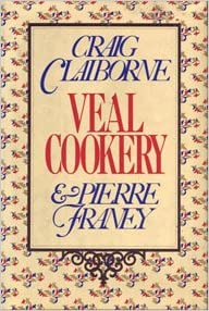 Veal Cookery by Craig Claiborne & Pierre Franey