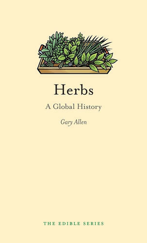 Herbs: A Global History by Gary Allen