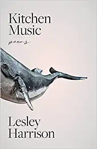 Kitchen Music Poems by Lesley Harrison
