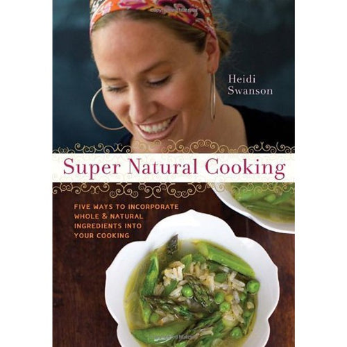 Super Natural Cooking by Heidi Swanson