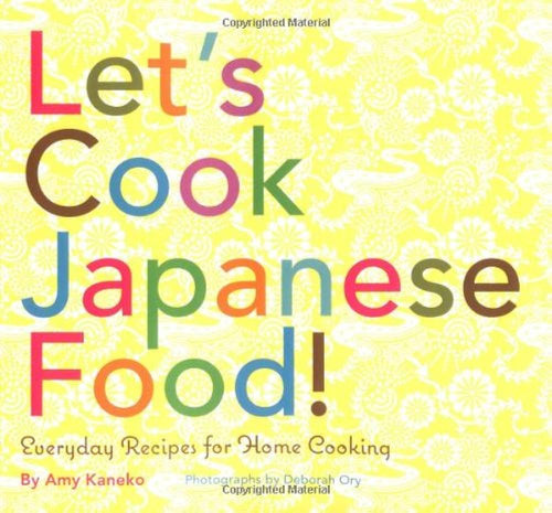 Let's Cook Japanese Food! Everyday Recipes for Home Cooking by Amy Kaneko