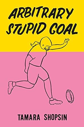 Arbitrary Stupid Goal by Tamara Shopsin