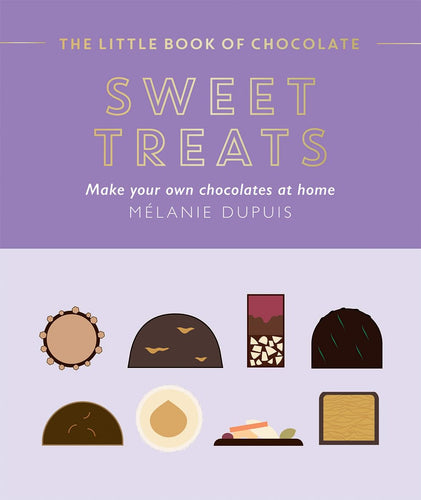 The Little Book of Chocolate: Sweet Treats: Make Your Own Chocolates at Home by Melanie Dupuis