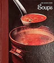 The Good Cook Soups by the Editors of Time-Life Books