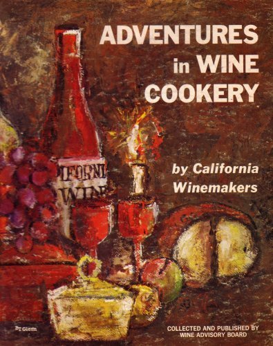 Adventures in Wine Cookery by California Winemakers