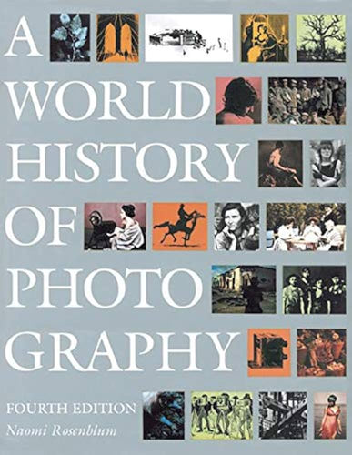 A World History of Photography by Naomi Rosenblum