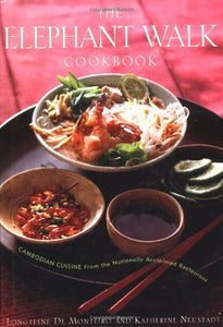 The Elephant Walk Cookbook: Cambodian Cuisine from the Nationally Acclaimed Restaurant by Longteine De Monteiro and Katherine Neustadt