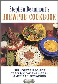 Stephen Beaumont's Brewpub Cookbook by Stephen Beaumont