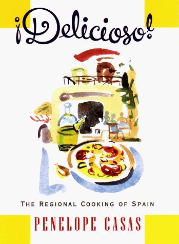 Delicioso: The Regional Cooking of Spain by Penelope Casas