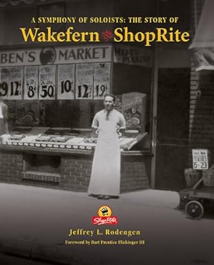 A Symphony of Soloists: The Story of Wakefern and ShopRite by Jeffrey L. Rodengen