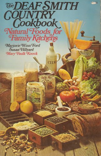 The Deaf Smith Country Cookbook Natural Foods for Family Kitchens by Marjorie Winn Ford Susan Hillyard and Mary Faulk Koock