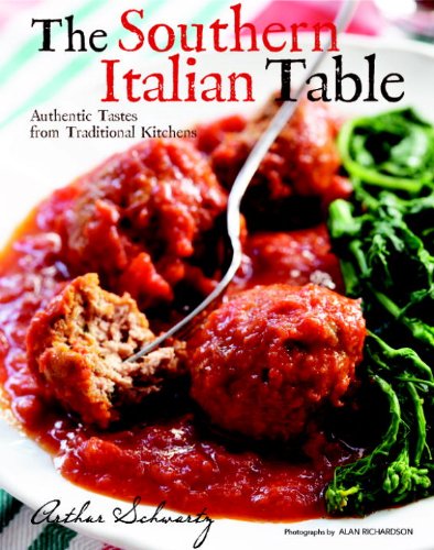 The Southern Italian Table: Authentic Tastes from Traditional Kitchens  by Arthur Schwartz