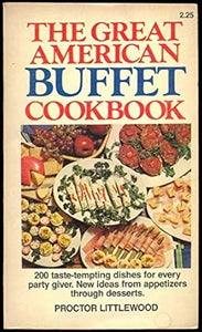 The Great American Buffet Cookbook by Proctor Littlewood