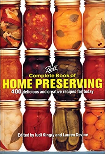 Ball Complete Book of Home Preserving by Judi Kingry and Lauren Devine