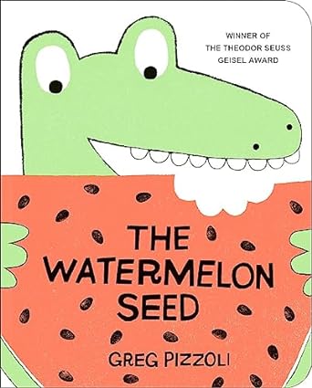 The Watermelon Seed by Greg Pizzoli