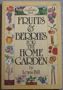 Fruits and Berries for the Home Garden by Lewis Hill