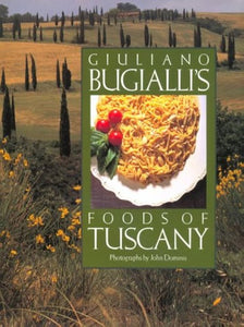 Giuliano Bugiallis Foods of Tuscany by Giuliano Bugialli