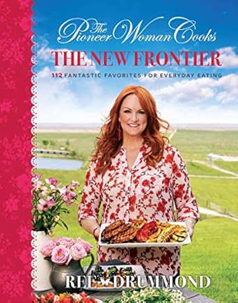 The Pioneer Woman Cooks The New Frontier by Ree Drummond