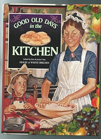 Good Old Days in the Kitchen by Ken and Janice Tate