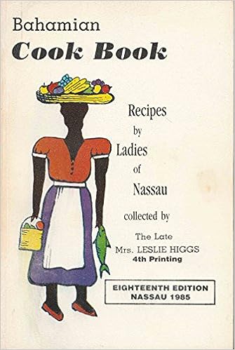 Bahamian Cook Book Recipes by Ladies of Nassau by Mrs. Leslie Higgs