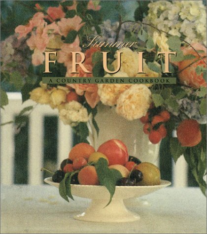 Summer Fruit: A Country Garden Cookbook by Edon Waycott