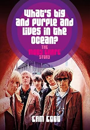What's Big and Purple and Lives in the Ocean? The Moby Grape Story by Cam Cobb
