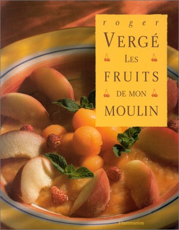 Les Fruits de Mon Moulin by Roger Vergé