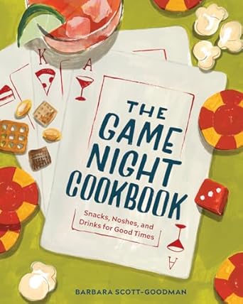 The Game Night Cookbook by Barbara Scott-Goodman
