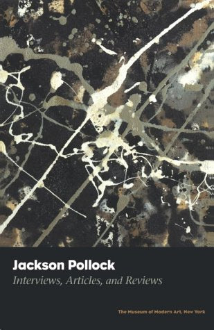 Jackson Pollock: Interviews, Articles, and Reviews by Pepe Karmel