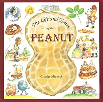 The Life and Times of the Peanut by Charles Micucci