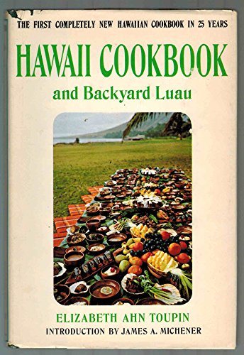 The Hawaii Cookbook & Backyard Luau. Introd. by James A. Michener by Elizabeth Ahn Toupin