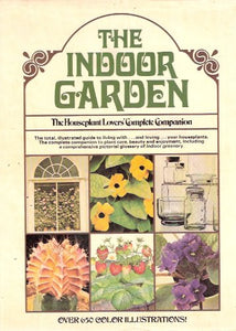 Indoor Garden: the House Plant Lover's Complete Companion by Cynthia Wickham