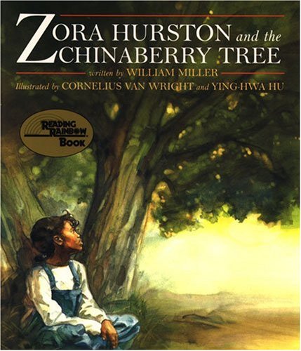 Zora Hurston and the Chinaberry Tree Hardcover by William Miller (Author), Cornelius Van Wright (Illustrator), Ying-Hwa Hu (Illustrator)