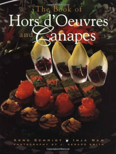 The Book of Hors D'Oeuvres and Canapes by Arno Schmidt and Inja Nam