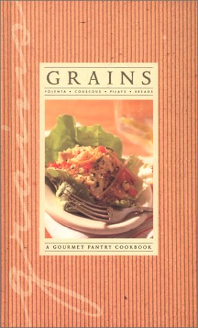 Grains: A Gourmet Pantry Cookbook by Miriam Rubin