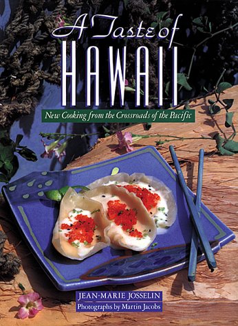 A Taste of Hawaii New Cooking from the Crossroads of the Pacific by Jean Marie Josselin