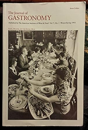 The Journal of Gastronomy- Winter/ Spring 1993 (Volume 7) by American Institute of Wine & Food