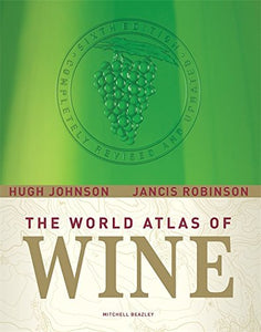 The World Atlas of Wine 6th Edition by Hugh Johnson and Jancis Robinson