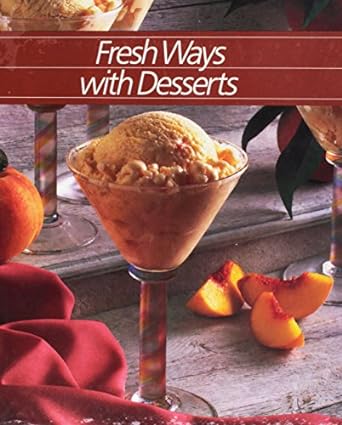 Fresh Ways With Desserts by the Time-Life Editors