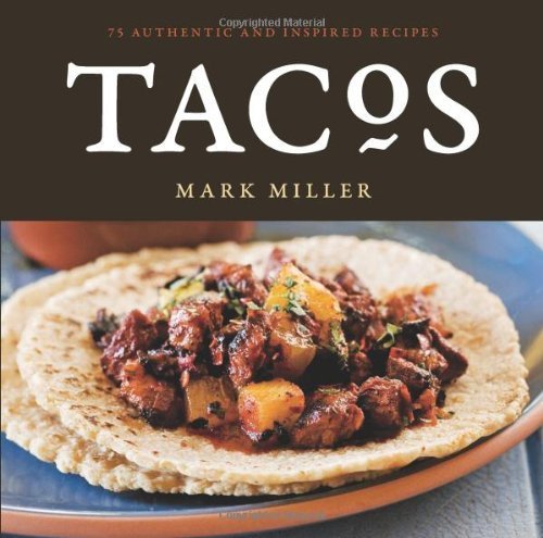 Tacos by Mark Miller by Mark Charles Miller