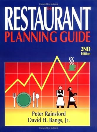 The Restaurant Planning Guide 2nd Edition by Peter Rainsford and David H. Bangs Jr.